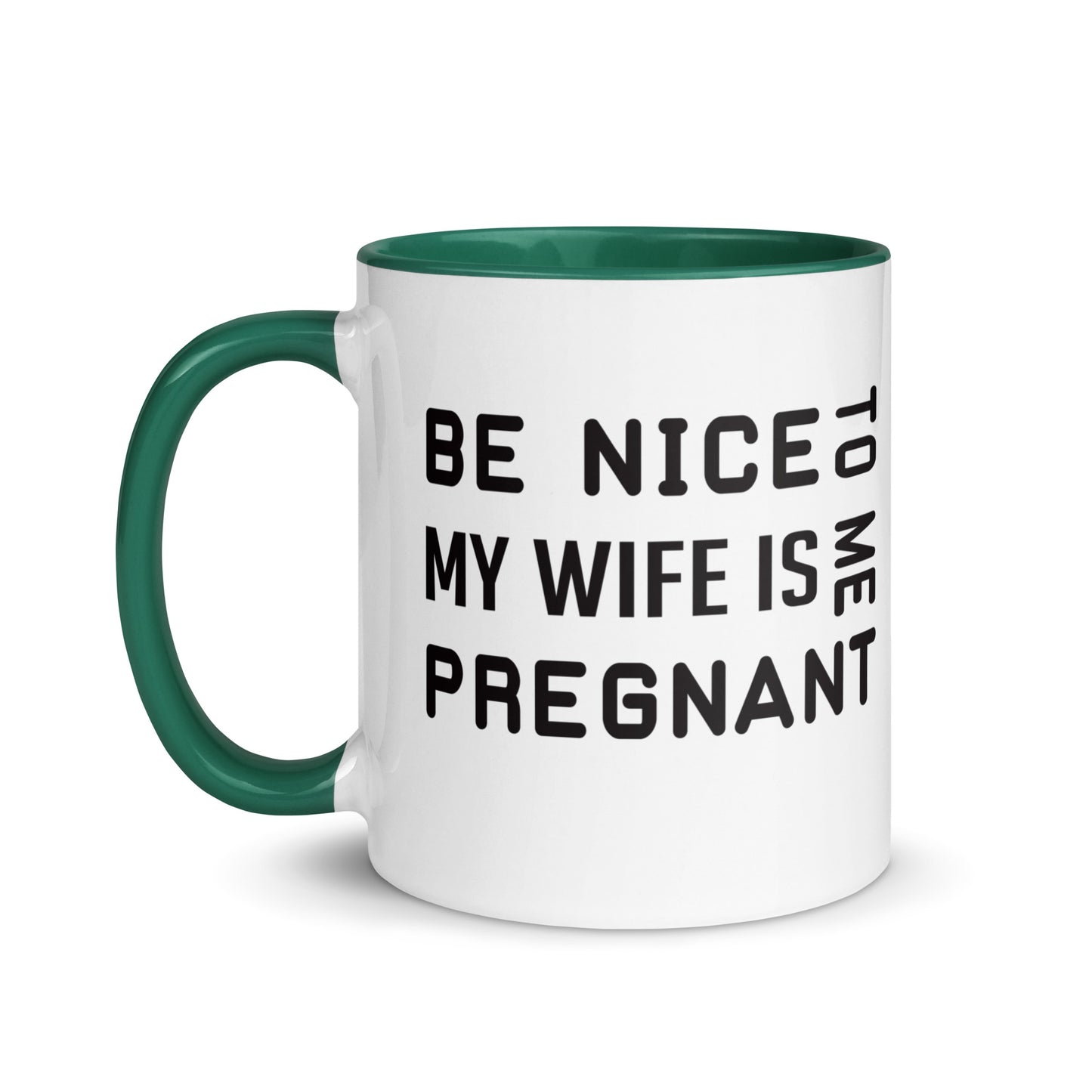 Be Nice To Me My Wife Is Pregnant Mug with Color Inside