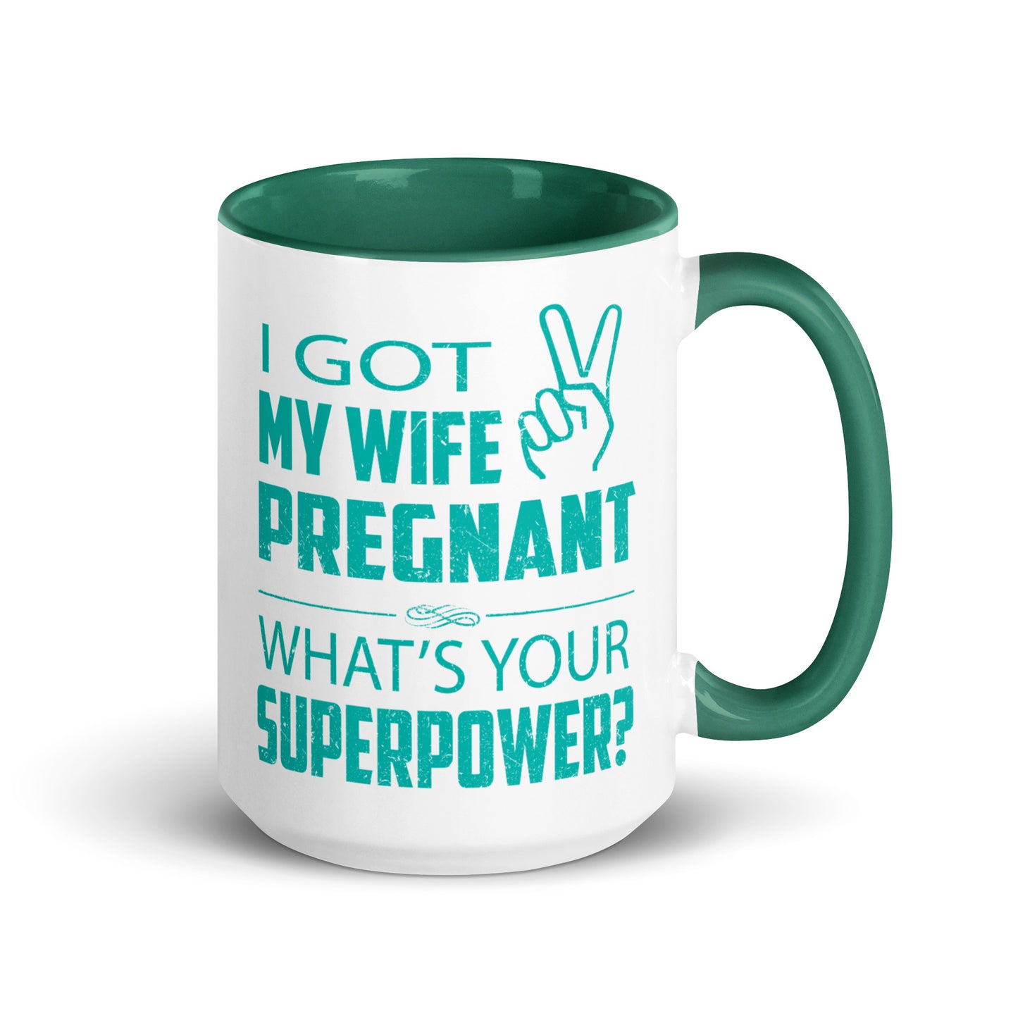 I Got My Wife Pregnant Mug with Color Inside