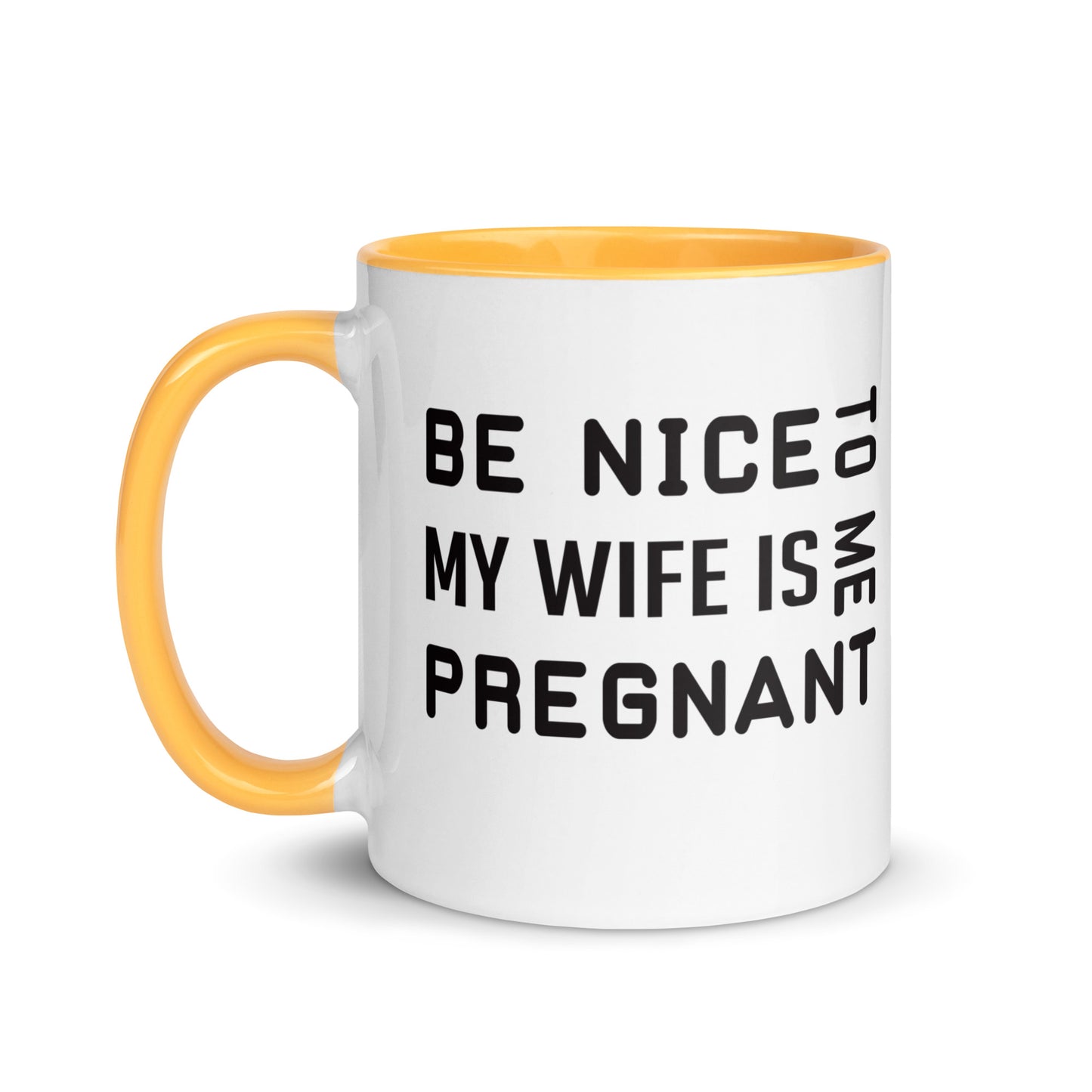 Be Nice To Me My Wife Is Pregnant Mug with Color Inside