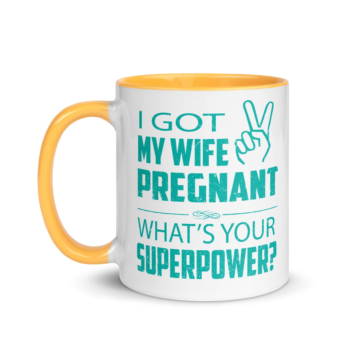 I Got My Wife Pregnant Mug with Color Inside