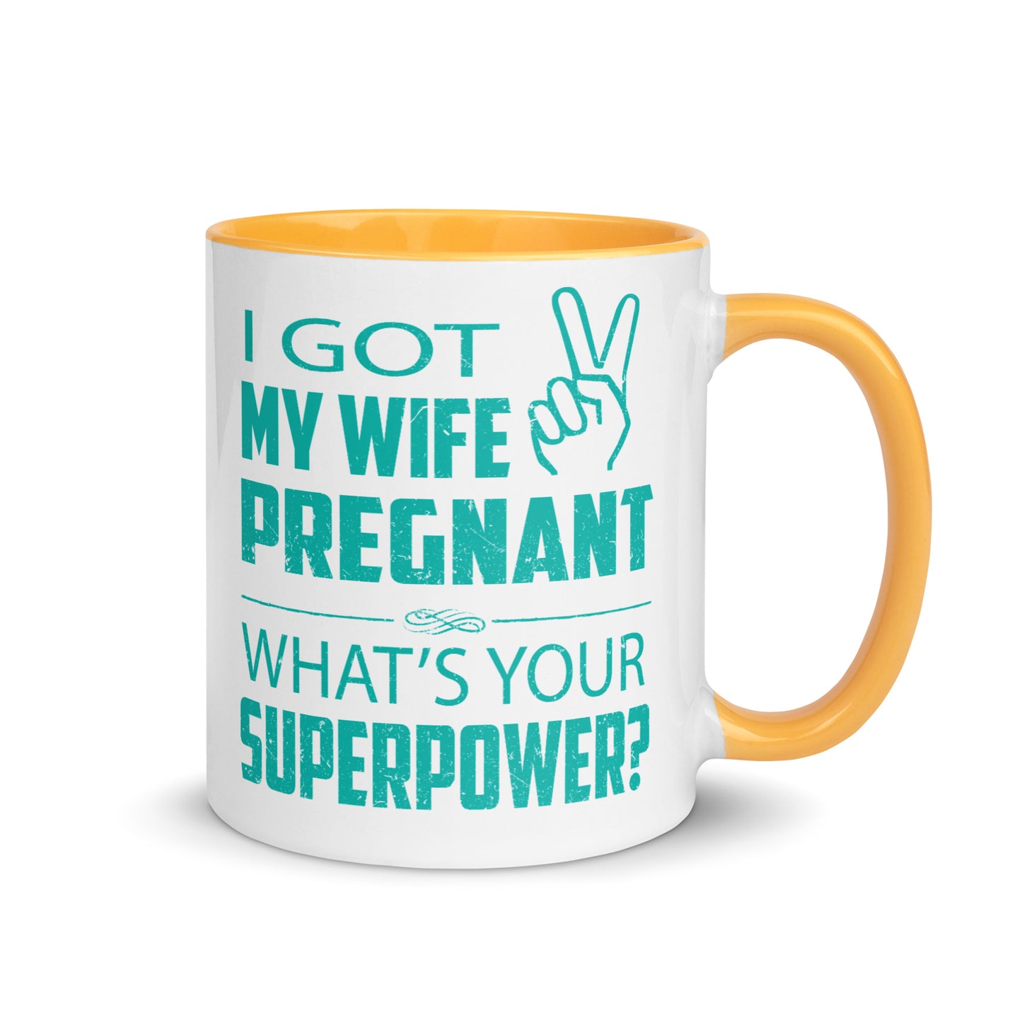 I Got My Wife Pregnant Mug with Color Inside