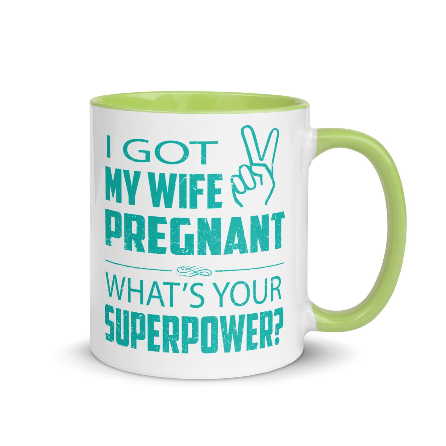 I Got My Wife Pregnant Mug with Color Inside