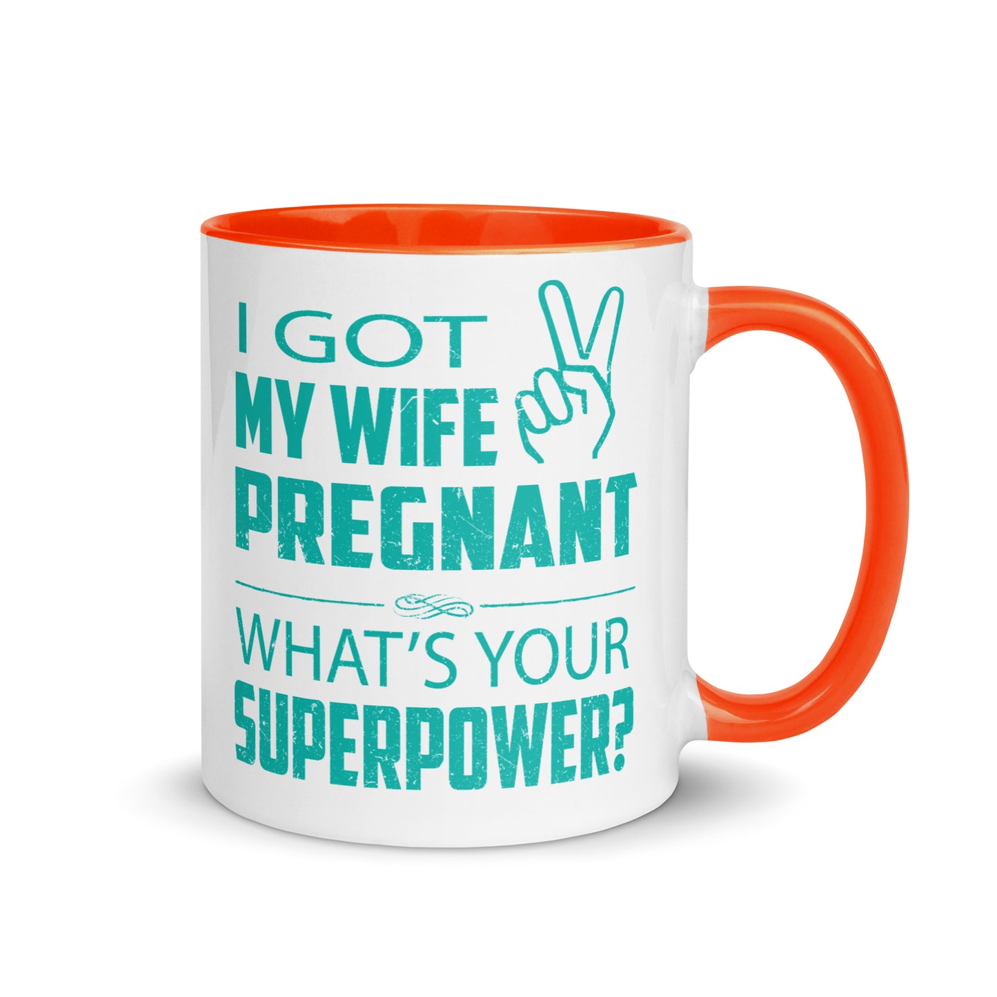 I Got My Wife Pregnant Mug with Color Inside