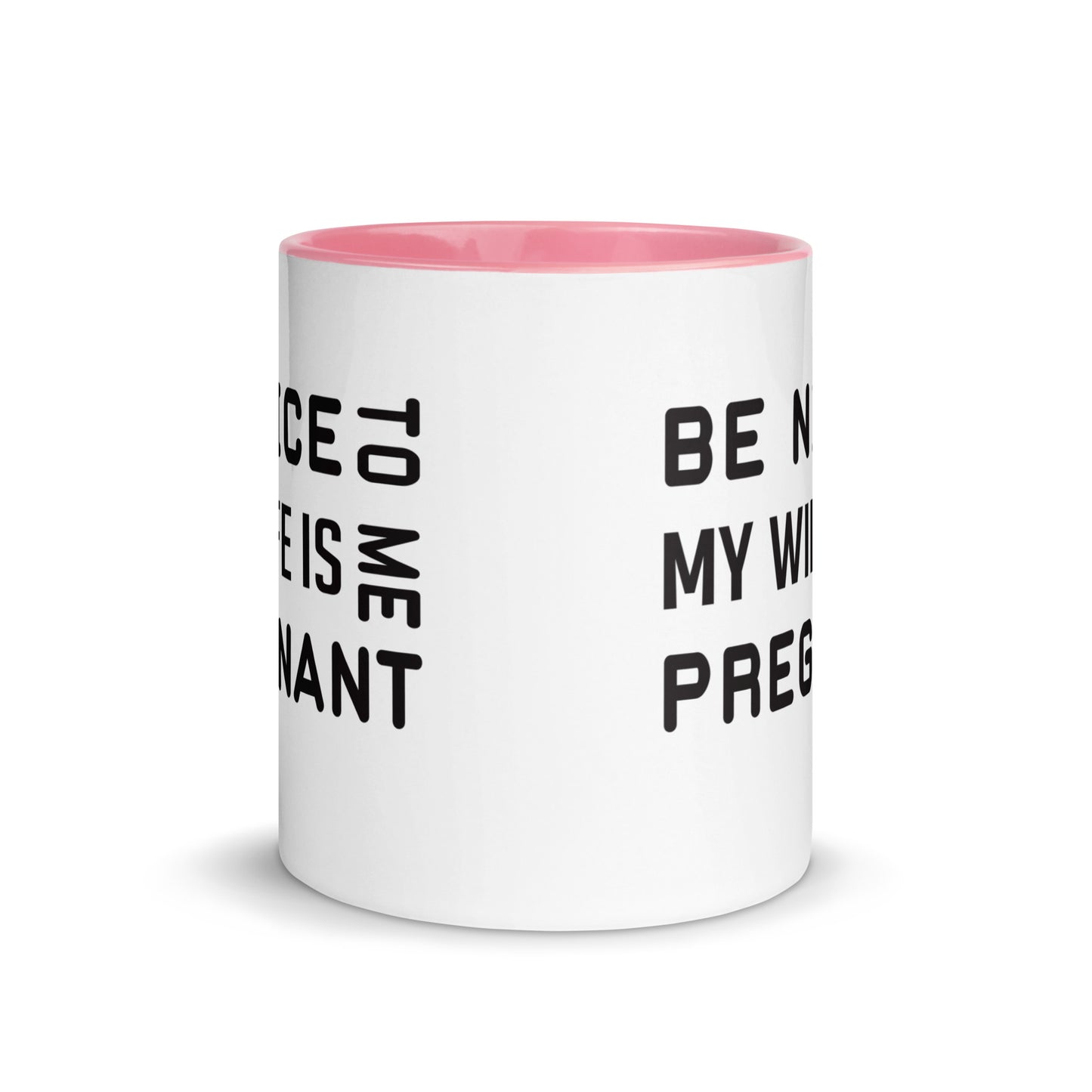 Be Nice To Me My Wife Is Pregnant Mug with Color Inside