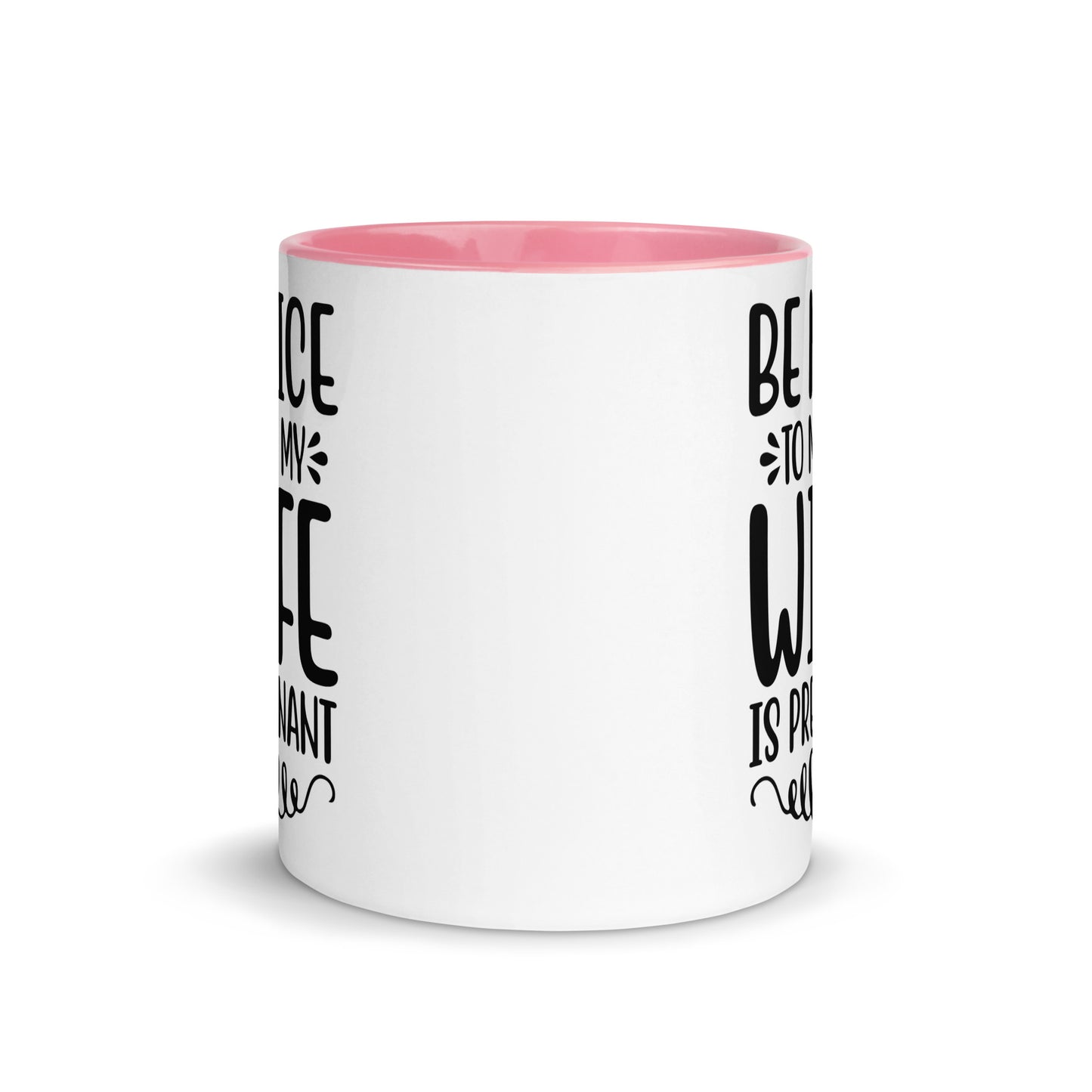 Be Nice To Me My Wife Is Pregnant Mug with Color Inside