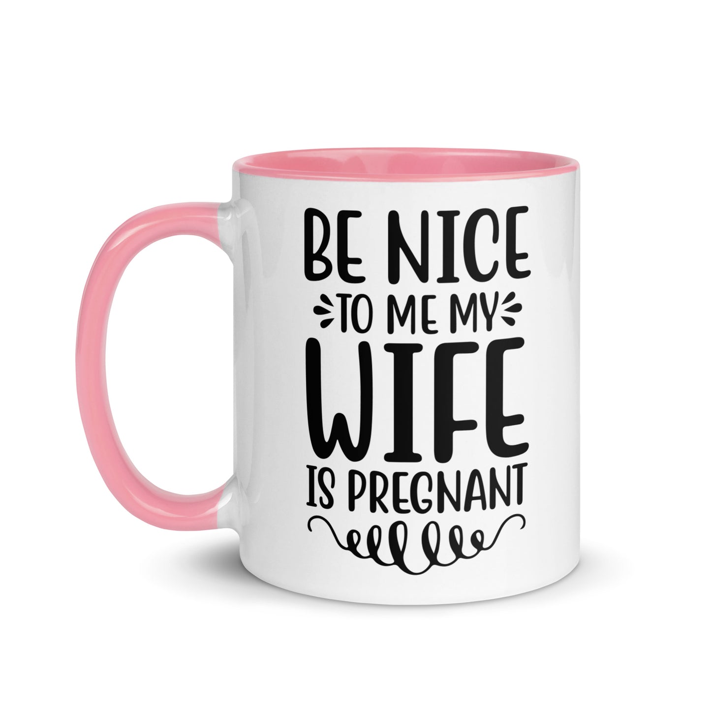 Be Nice To Me My Wife Is Pregnant Mug with Color Inside