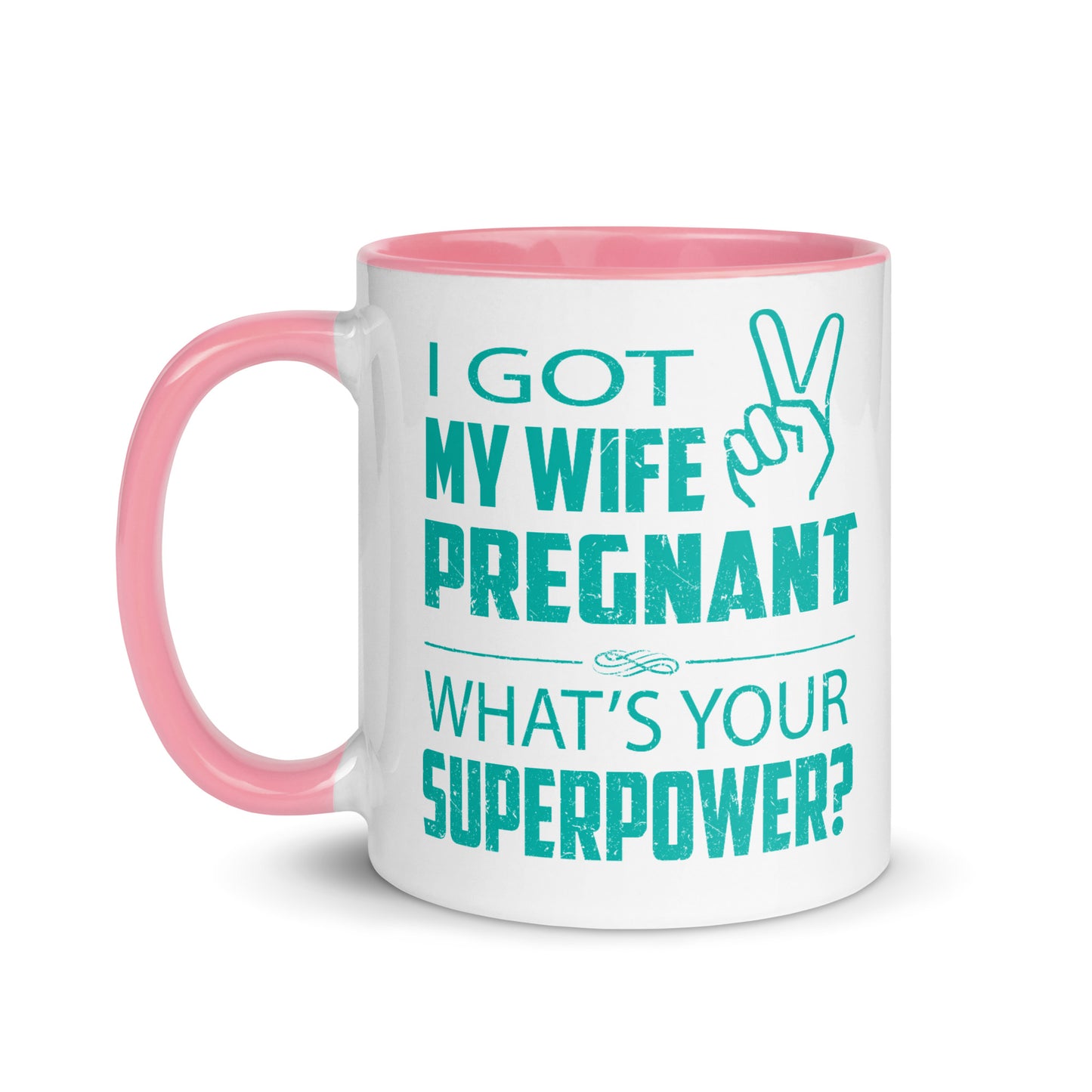 I Got My Wife Pregnant Mug with Color Inside