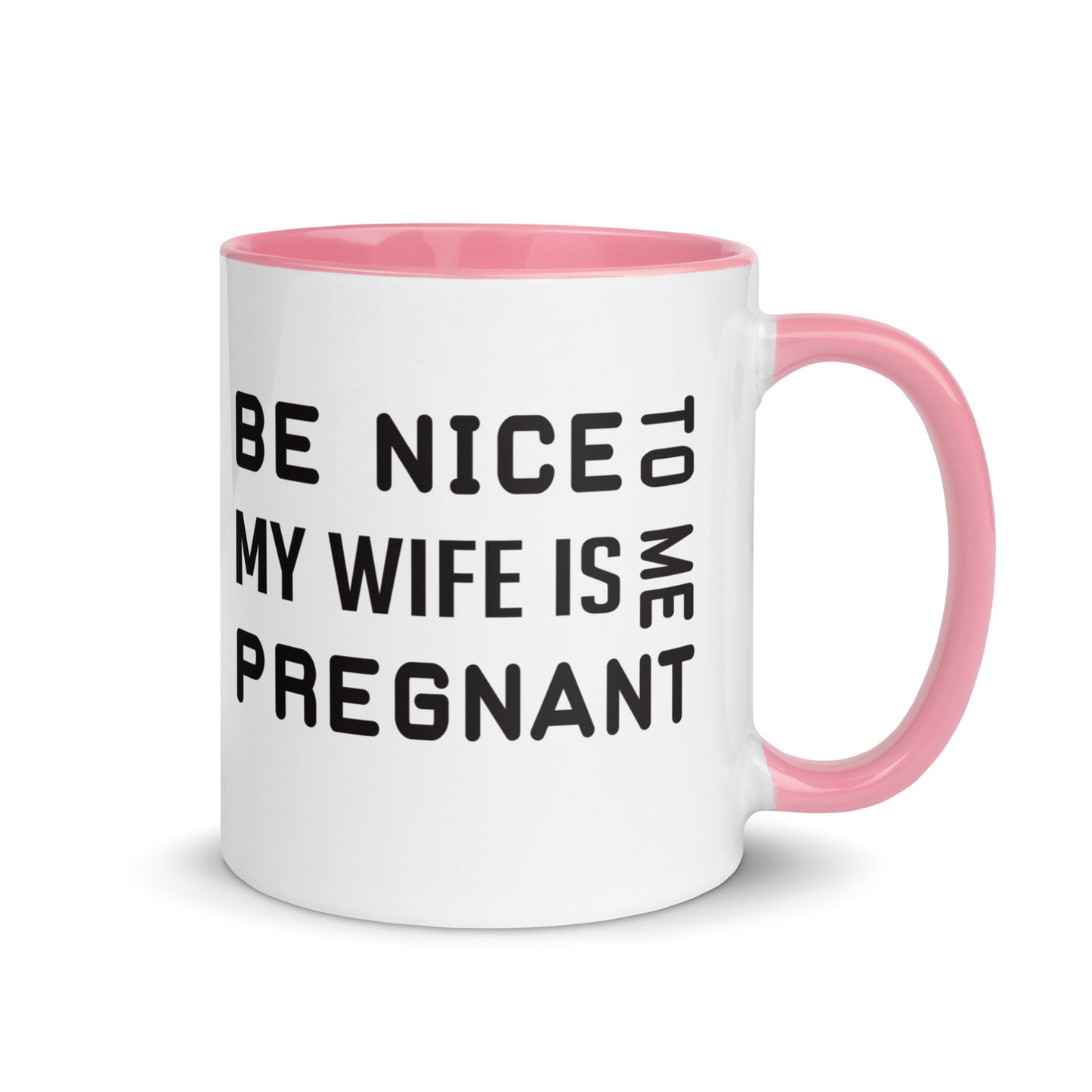 Be Nice To Me My Wife Is Pregnant Mug with Color Inside