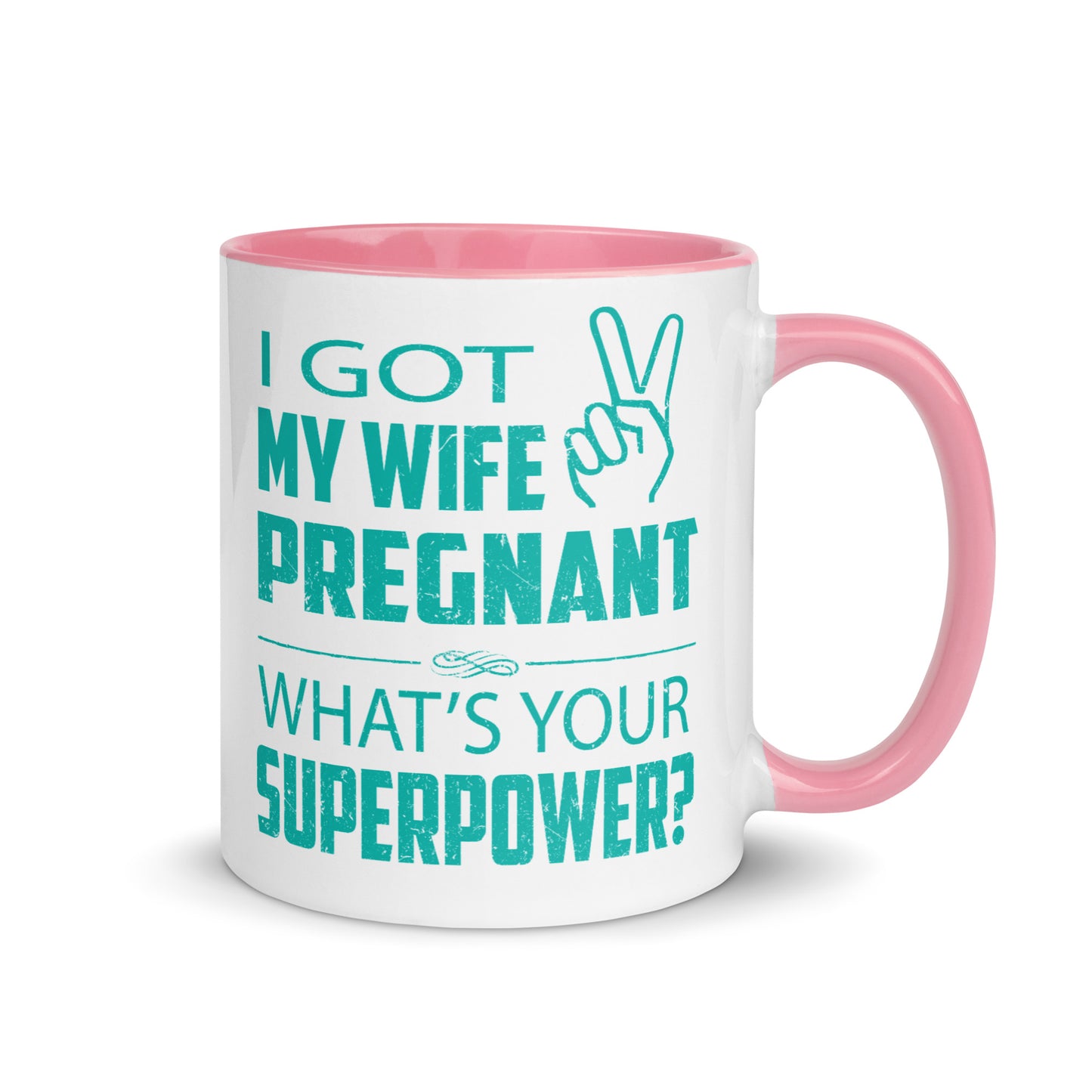 I Got My Wife Pregnant Mug with Color Inside