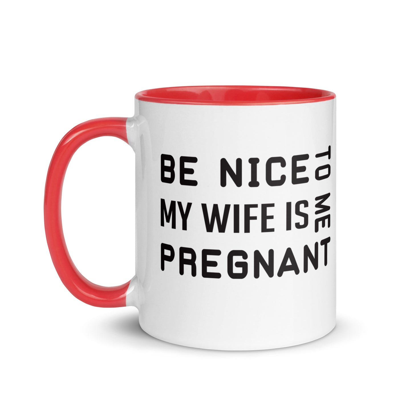 Be Nice To Me My Wife Is Pregnant Mug with Color Inside