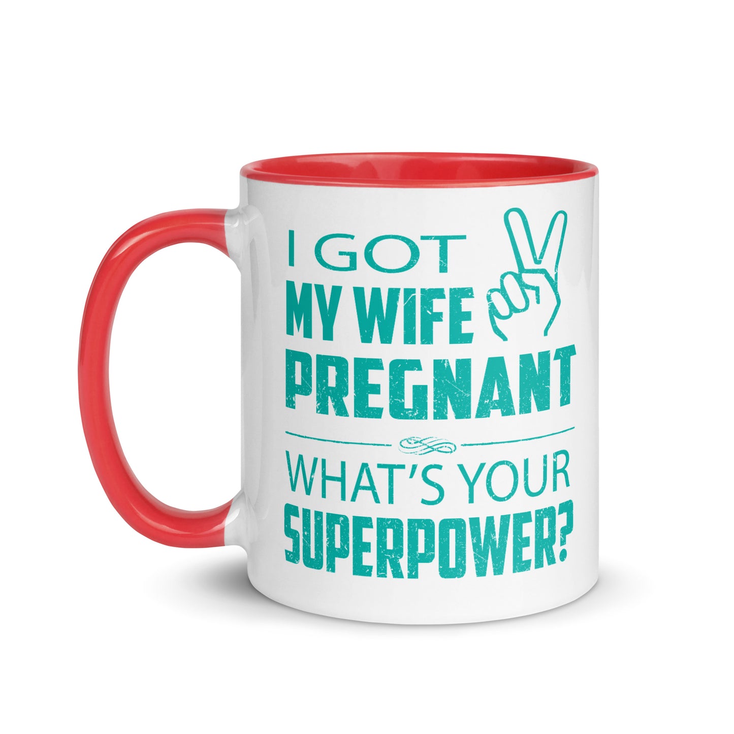 I Got My Wife Pregnant Mug with Color Inside