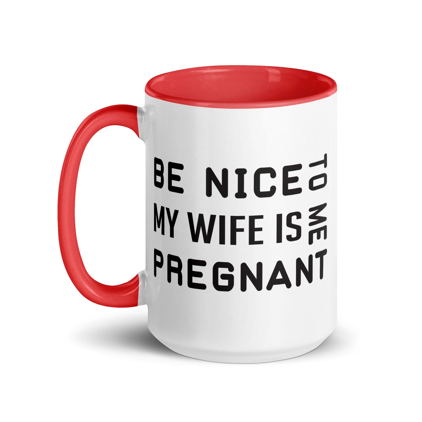 Be Nice To Me My Wife Is Pregnant Mug with Color Inside