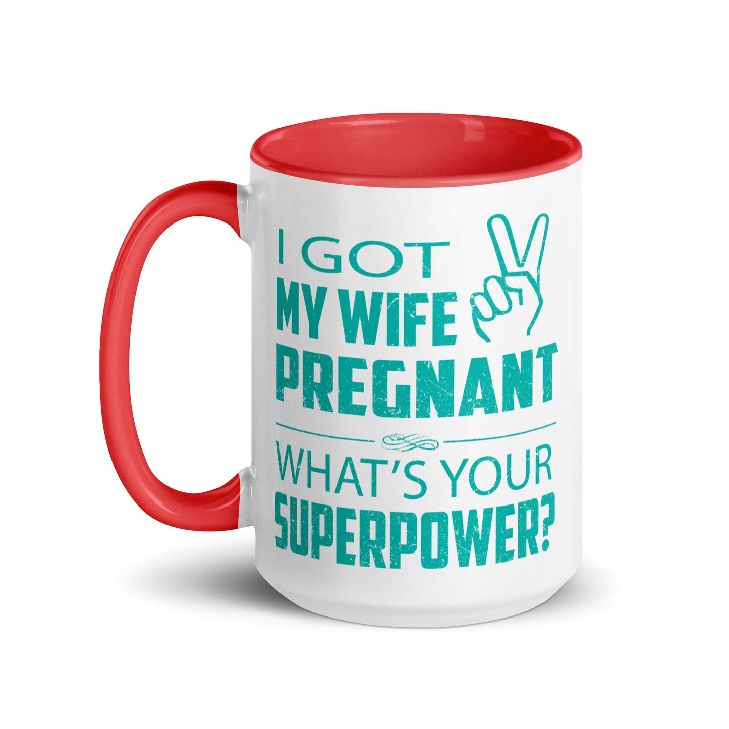 I Got My Wife Pregnant Mug with Color Inside