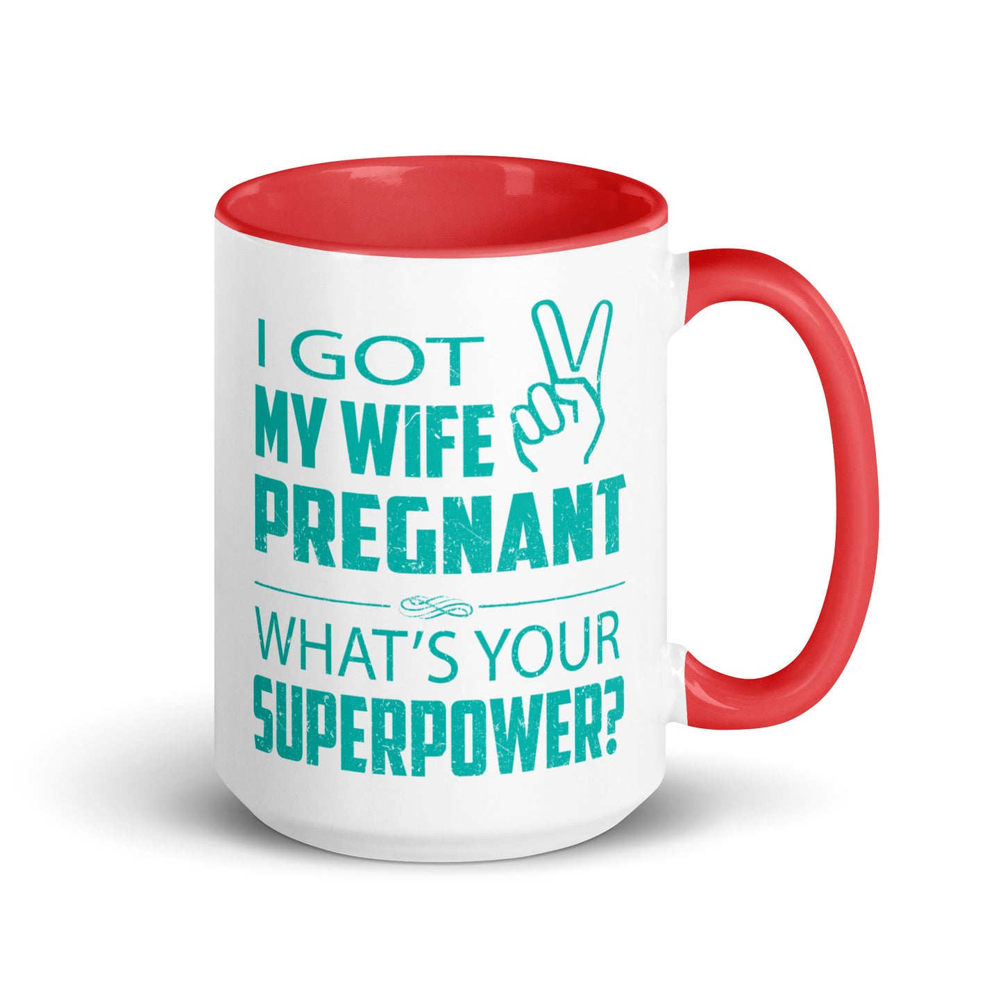 I Got My Wife Pregnant Mug with Color Inside