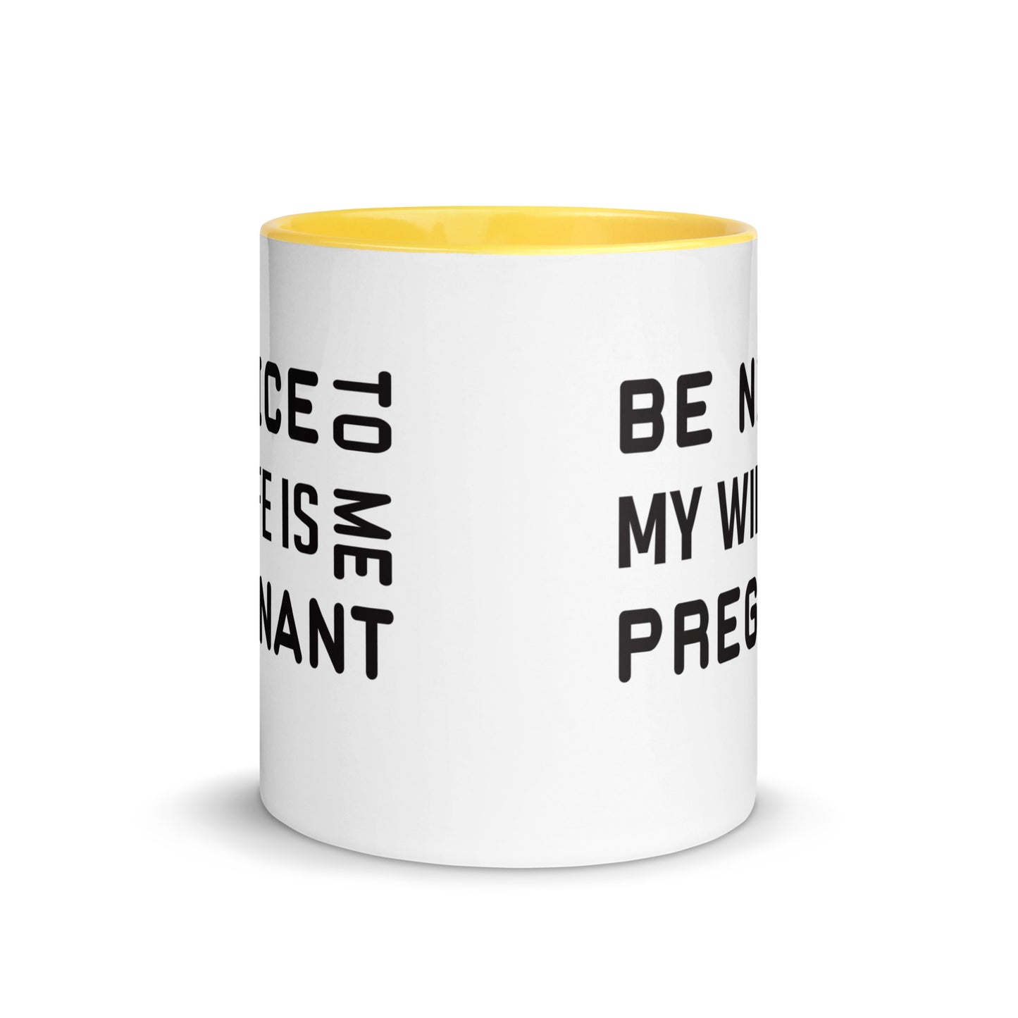 Be Nice To Me My Wife Is Pregnant Mug with Color Inside