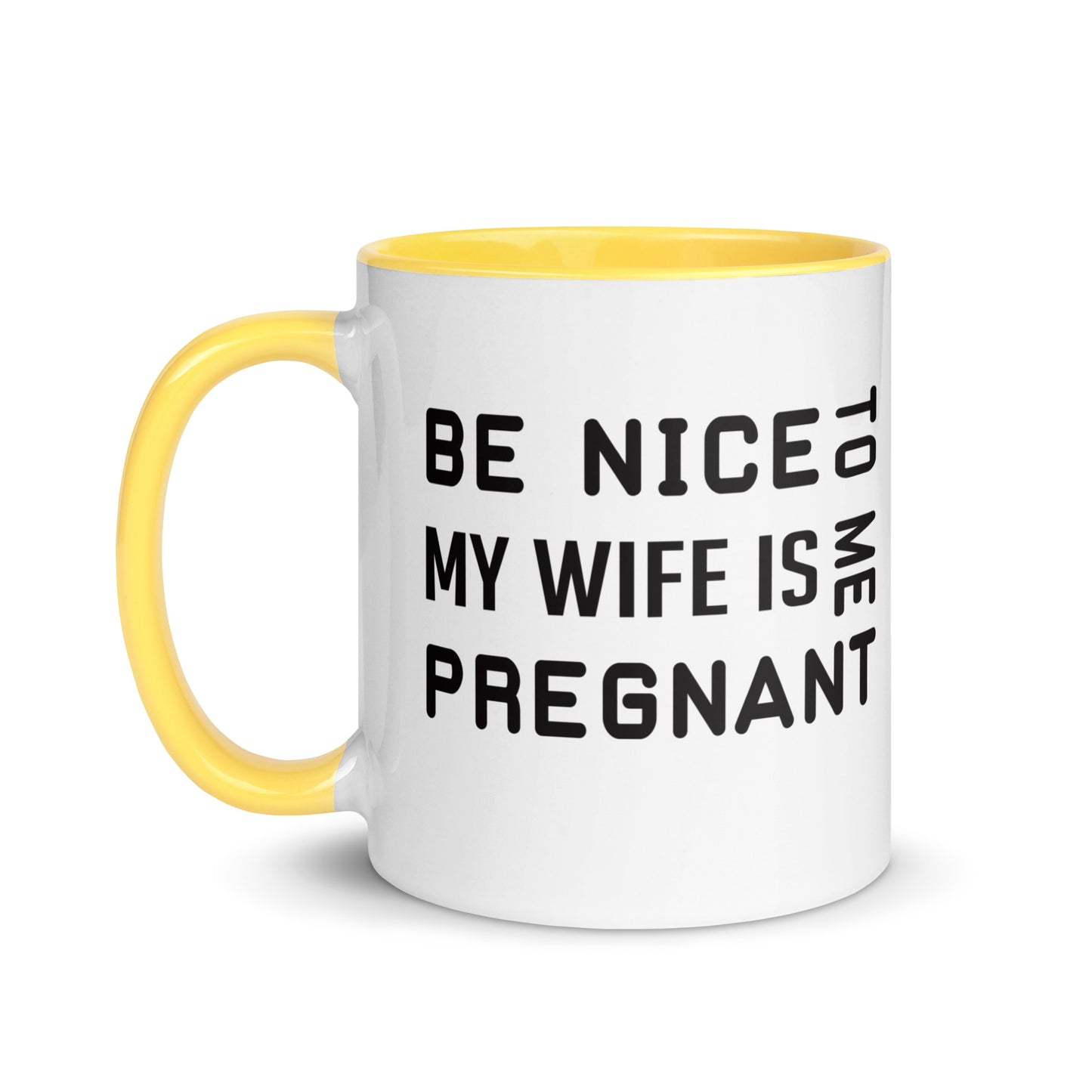 Be Nice To Me My Wife Is Pregnant Mug with Color Inside