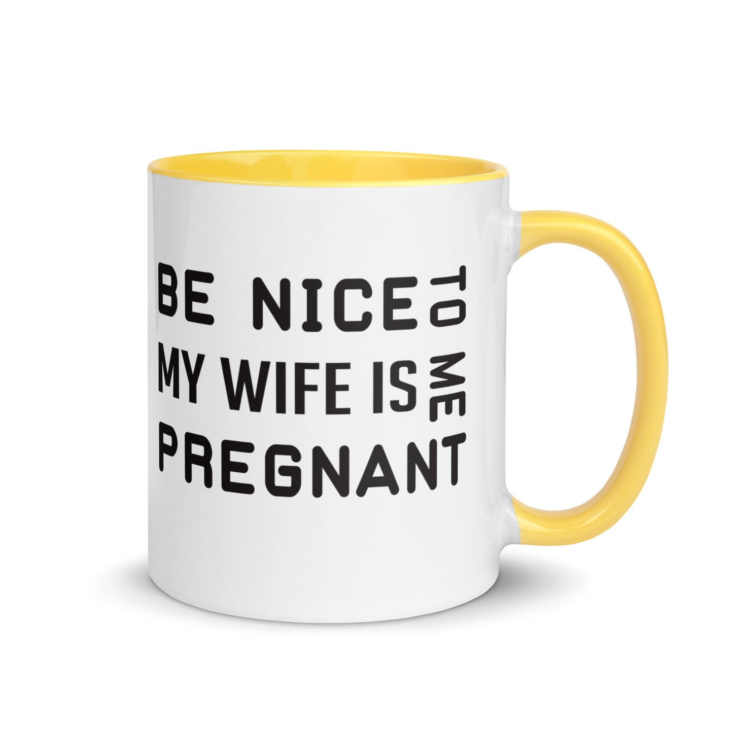 Be Nice To Me My Wife Is Pregnant Mug with Color Inside