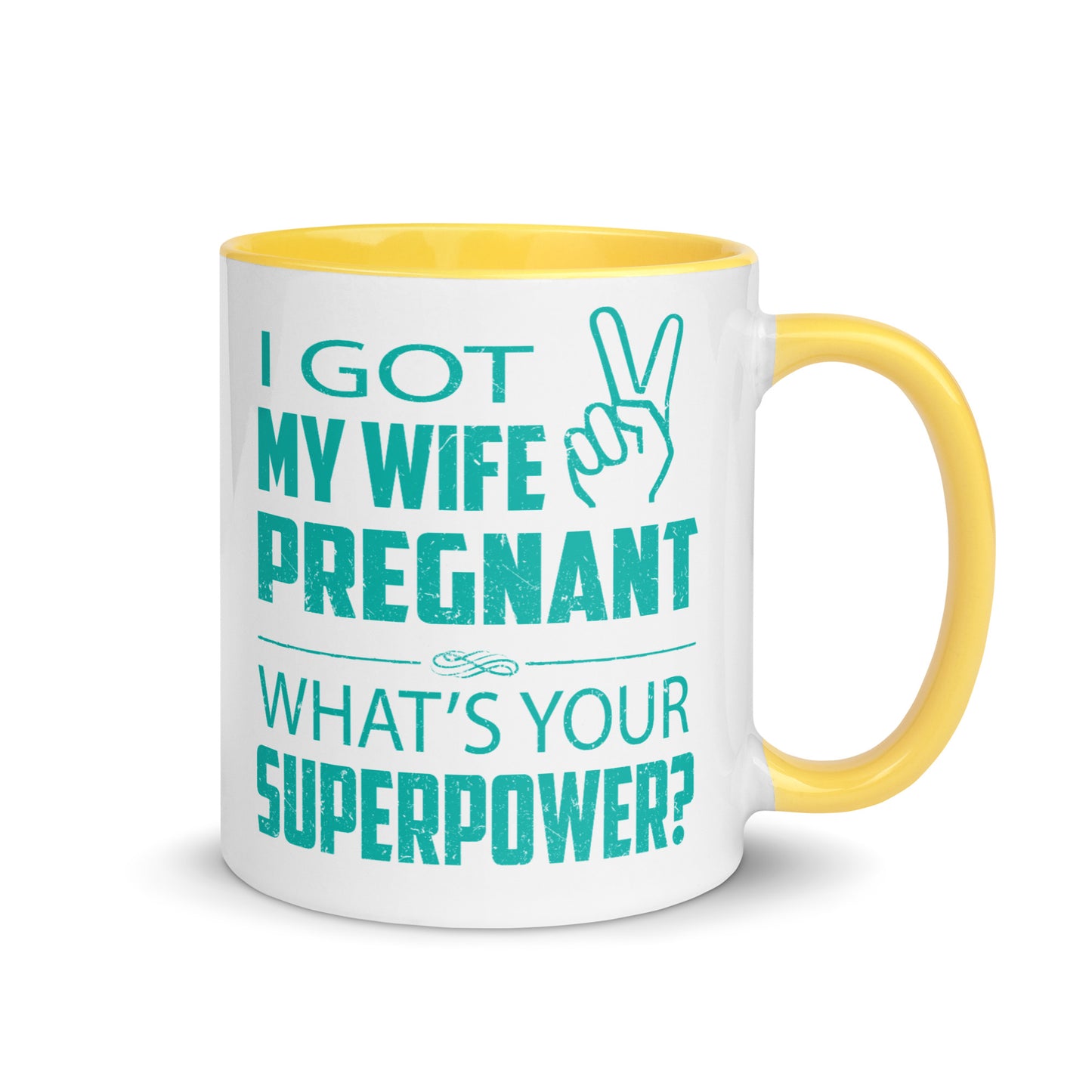 I Got My Wife Pregnant Mug with Color Inside