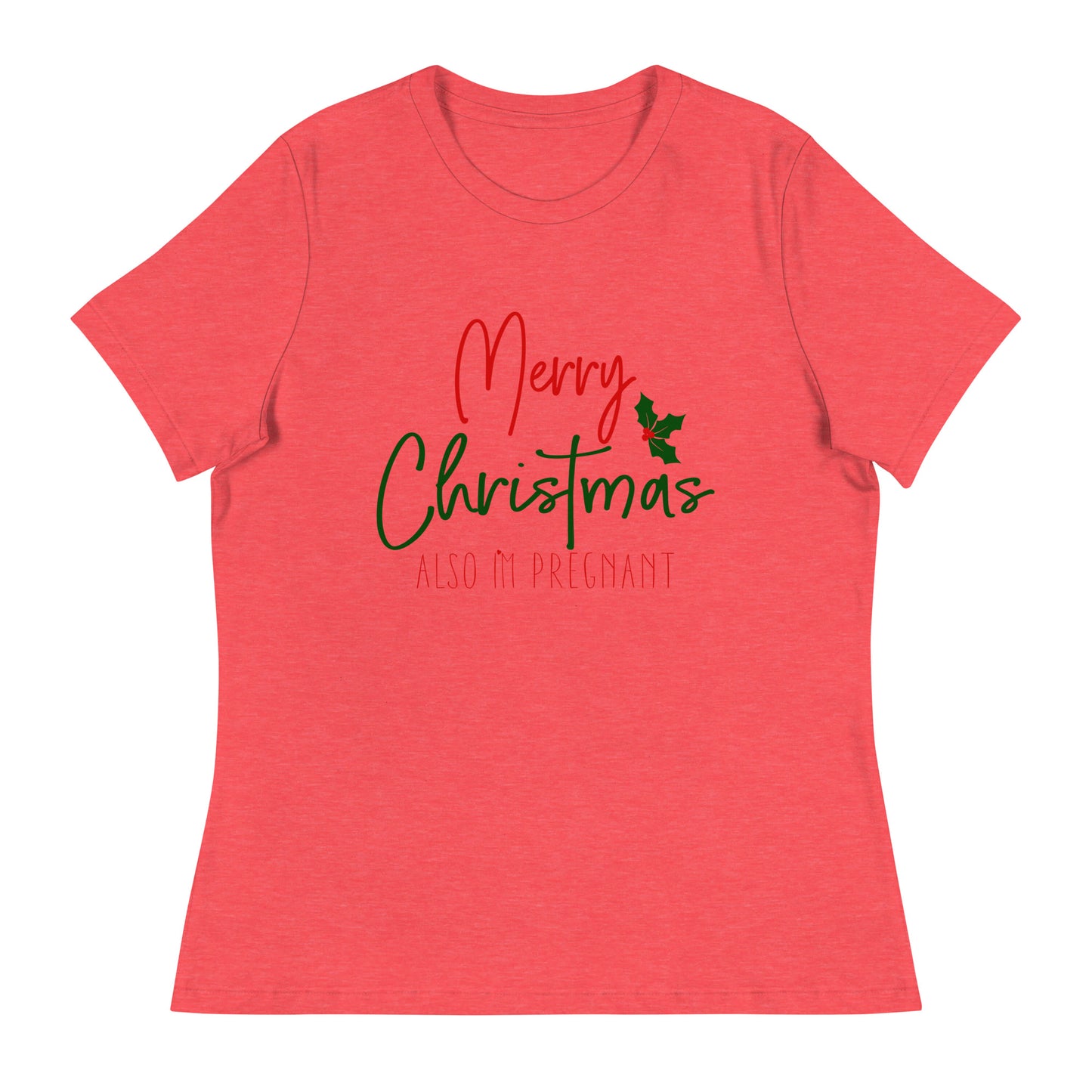 Merry Christmas - Also I'm Pregnant Women's Relaxed T-Shirt