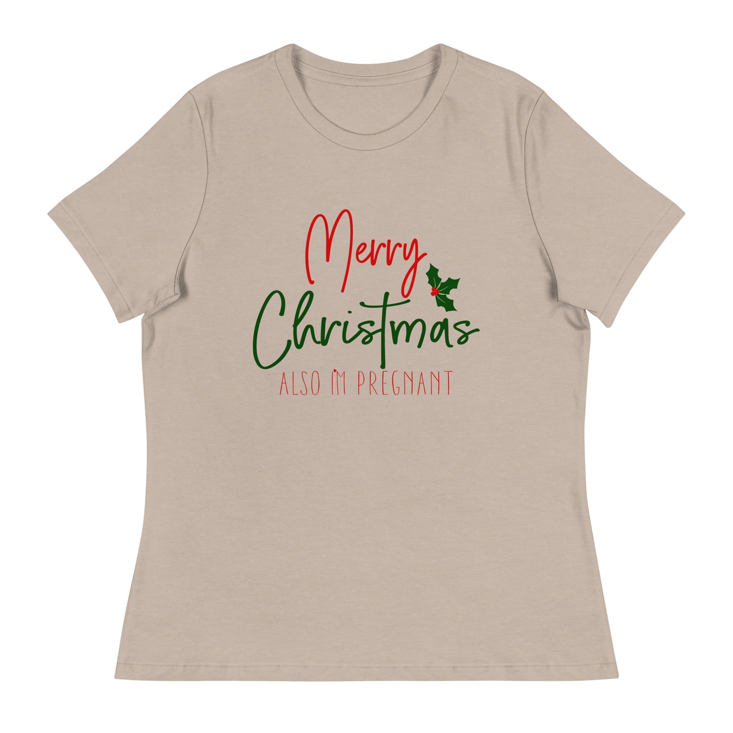 Merry Christmas - Also I'm Pregnant Women's Relaxed T-Shirt