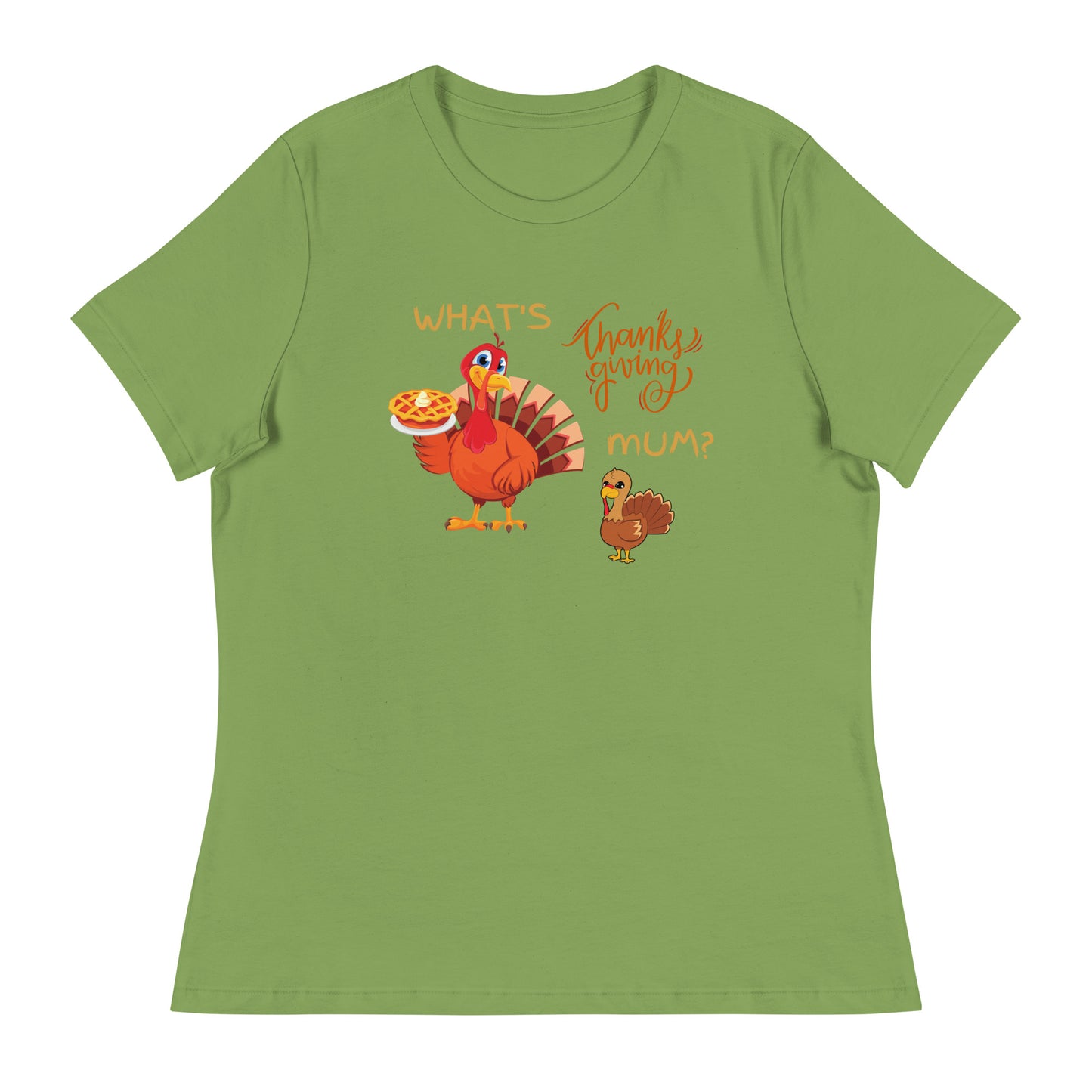 What's Thanksgiving Mum? Women's Relaxed T-Shirt